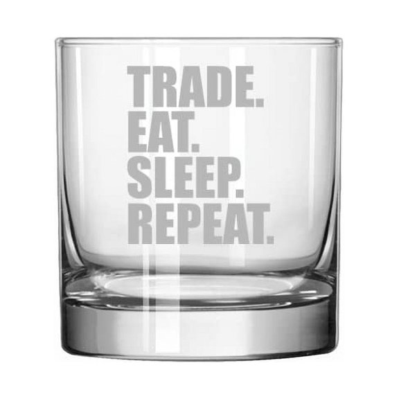 11 oz Rocks Whiskey Highball Glass Trade Eat Sleep Repeat Stock Day Trader Funny