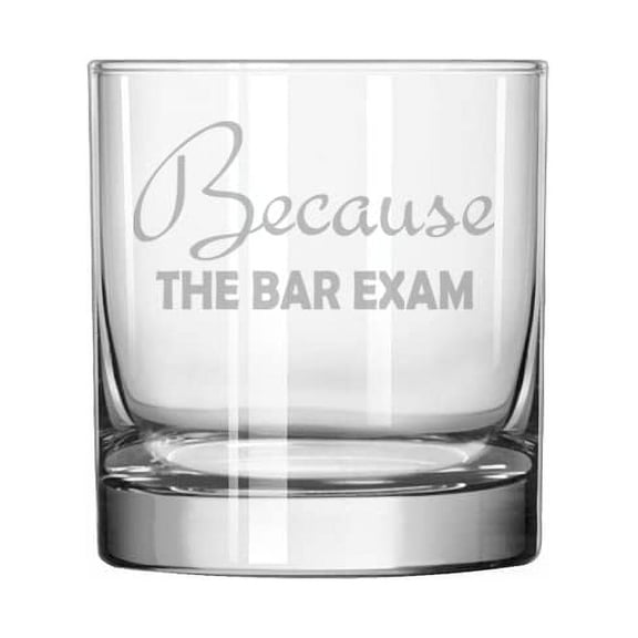 11 oz Rocks Whiskey Old Fashioned Glass Because The Bar Exam Law School Student Graduation Lawyer Gift