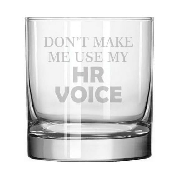 11 oz Rocks Whiskey Old Fashioned Glass Gift Don't Make Me Use My HR Voice Funny For Human Resources
