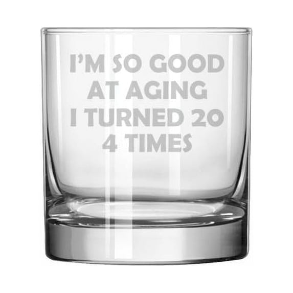 11 oz Rocks Whiskey Old Fashioned Glass Gift I'm So Good At Aging 80th Birthday Funny