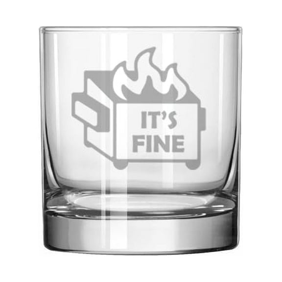 11 oz Rocks Whiskey Old Fashioned Glass Gift It's Fine Dumpster Fire Funny