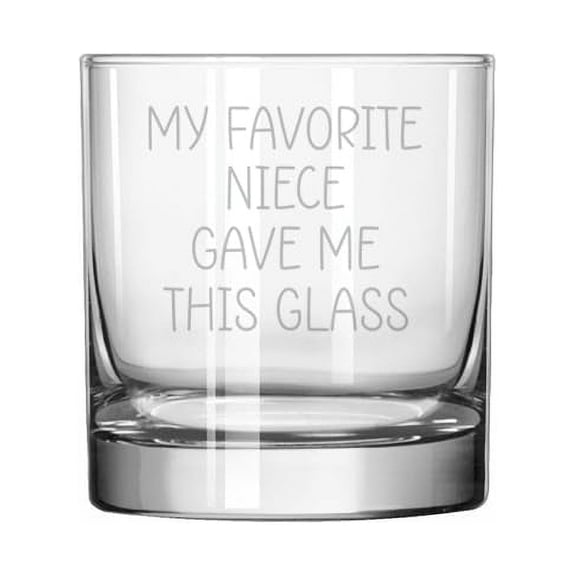 11 oz Rocks Whiskey Old Fashioned Glass Gift My Favorite Niece Gave Me This Glass Funny For Uncle