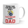 thumbnail image 1 of 11 oz The Only Thing I Love More than Being a Electrician is Being a Dad Novelty Coffee Ceramic Mug, 1 of 3