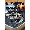thumbnail image 1 of 11 tips to maintain weight loss for life : How to sustain your weight loss in 11 easy steps (Paperback), 1 of 1