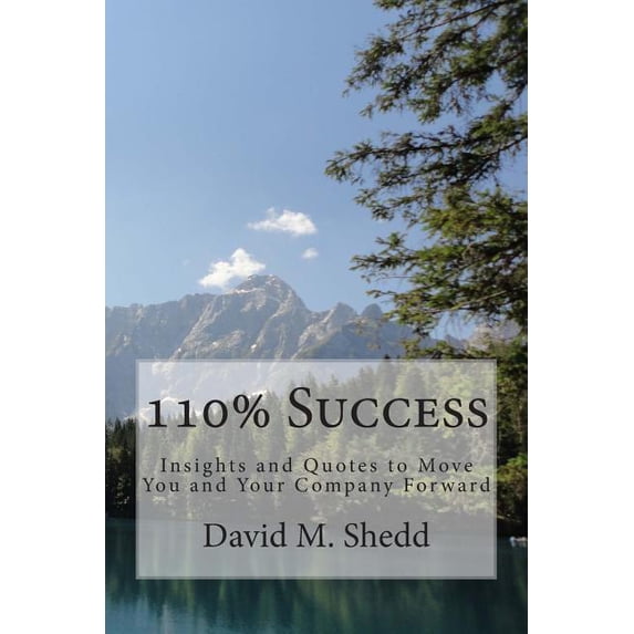 110% Success : Insights and Quotes to Move You and Your Company Forward (Paperback)