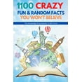 thumbnail image 1 of 1100 Crazy Fun &amp; Random Facts You Won't Believe - The Knowledge Encyclopedia To Win Trivia (Funny, Strange &amp, (Paperback), 1 of 1