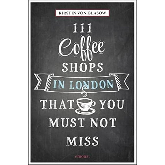 Pre-Owned 111 Coffee Shops in London That You Must Not Miss (111 Places/Shops) Paperback