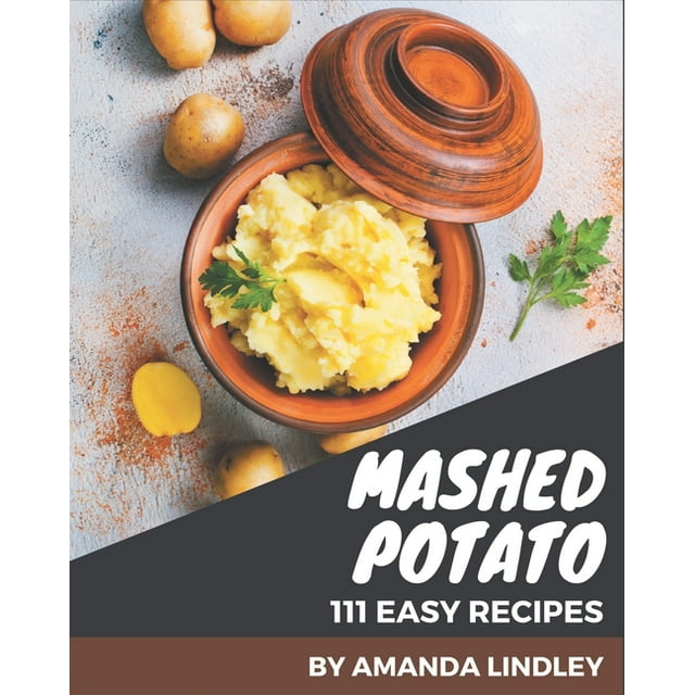 111 Easy Mashed Potato Recipes : A One-of-a-kind Easy Mashed Potato Cookbook (Paperback)