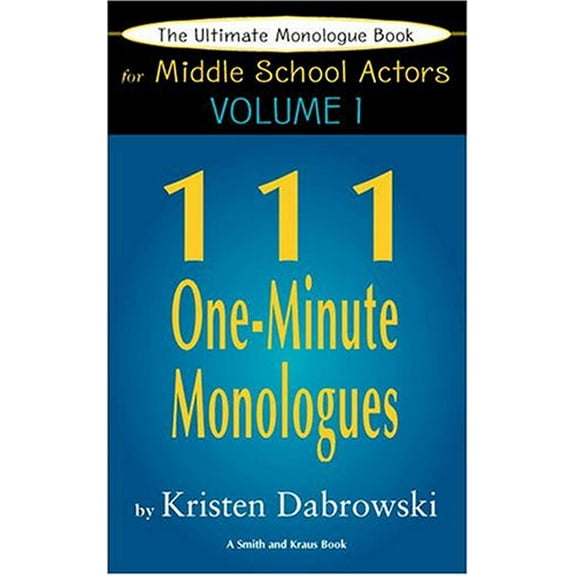 Pre-Owned The Ultimate Monologue Book for Middle School Actors Vol. I: 111 One-Minute Monologues (Paperback) 1575253461 9781575253466