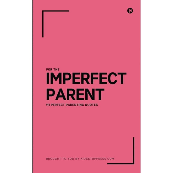 111 Perfect Parenting Quotes For The Imperfect Parent, (Paperback)