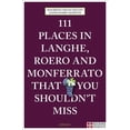 thumbnail image 1 of 111 Places in Langhe, Roero and Monferrato (Paperback), 1 of 1