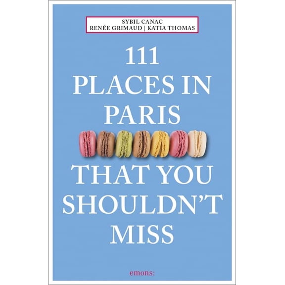 Pre-Owned 111 Places in Paris That You Shouldn't Miss (Paperback) 374080159X 9783740801595