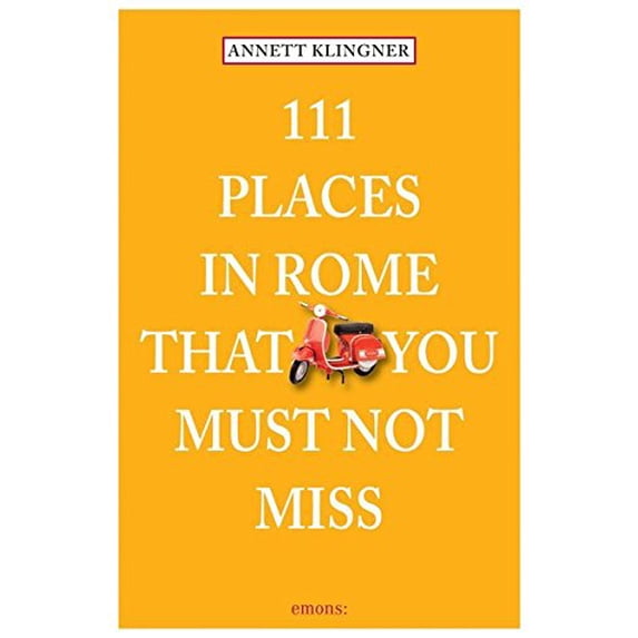 Pre-Owned 111 Places in Rome that you must not miss (Paperback) 3954514699 9783954514694