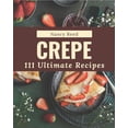 thumbnail image 1 of 111 Ultimate Crepe Recipes: Enjoy Everyday With Crepe Cookbook! (Paperback) by Nancy Reed, 1 of 1