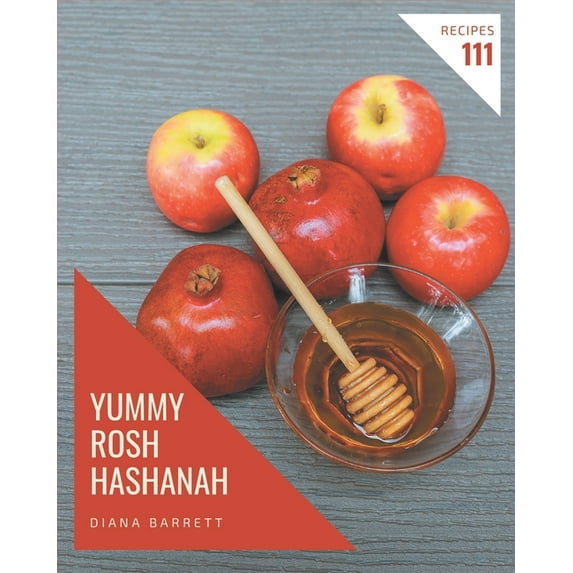 111 Yummy Rosh Hashanah Recipes: Enjoy Everyday With Yummy Rosh Hashanah Cookbook!, (Paperback)