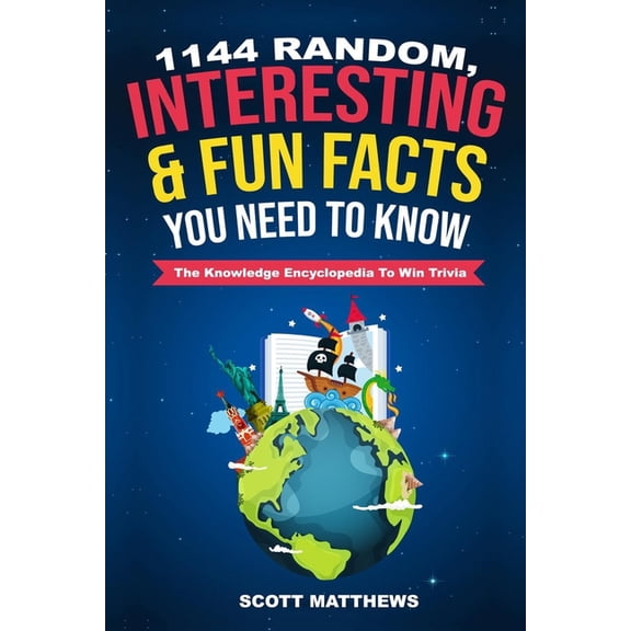 Amazing World Facts Book: 1144 Random, Interesting & Fun Facts You Need To Know - The Knowledge Encyclopedia To Win Trivia (Paperback)