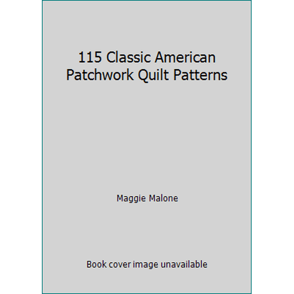 Pre-Owned 115 Classic American Patchwork Quilt Patterns (Hardcover) 0806955120 9780806955124