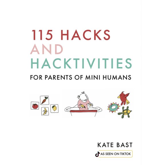 115 Hacks and Hacktivities for Parents of Mini Humans, (Hardcover)