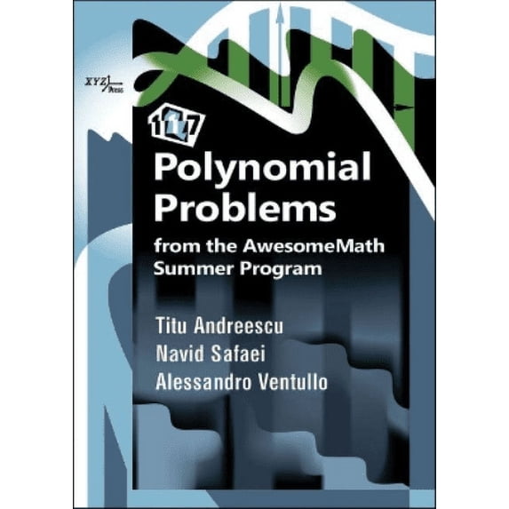 117 Polynomial Problems from the AwesomeMath S Navid Safaei,Alessandro Ventullo,T (Hardcover)