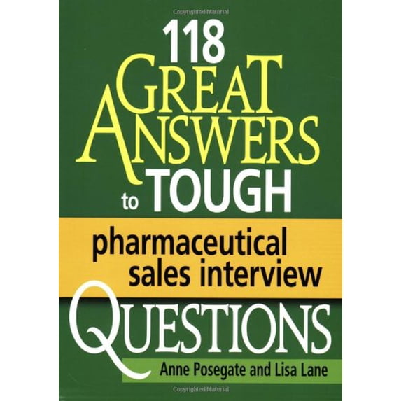 Pre-Owned 118 Great Answers to Tough Pharmaceutical Sales Interview Questions (Paperback) 0971778566 9780971778566
