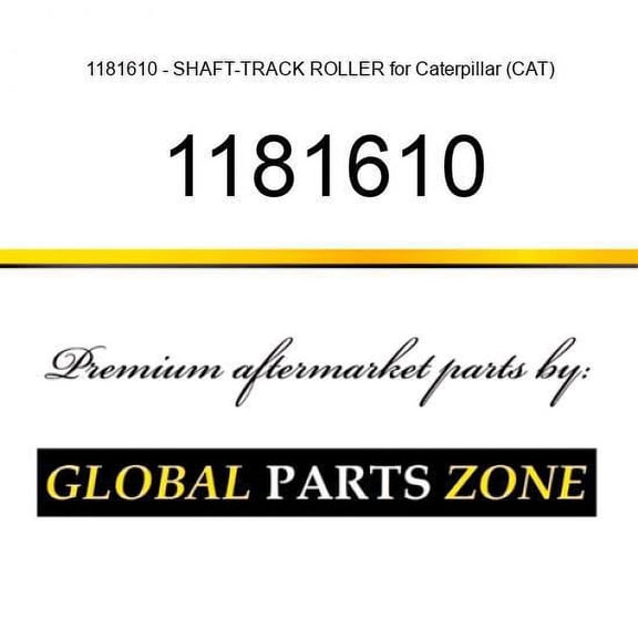 1181610 - SHAFT-TRACK ROLLER for Caterpillar (CAT)