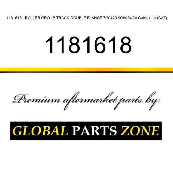 1181618 - ROLLER GROUP-TRACK-DOUBLE FLANGE 7G0423 9G8034 for Caterpillar (CAT)