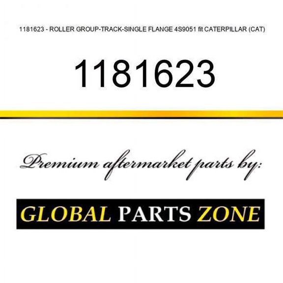 1181623 - ROLLER GROUP-TRACK-SINGLE FLANGE 4S9051 fit CATERPILLAR (CAT)