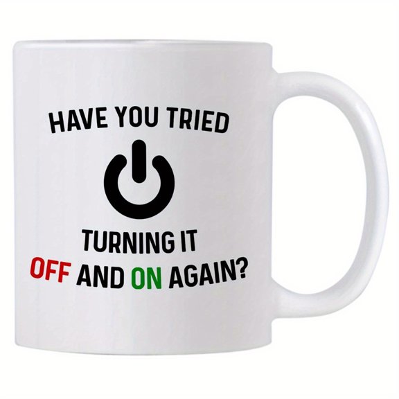 11Oz Ceramic Mug, Have You Tried Turning It Off And on Again Funny Coffee Cup, Office Geeks, Computer Nerds, White