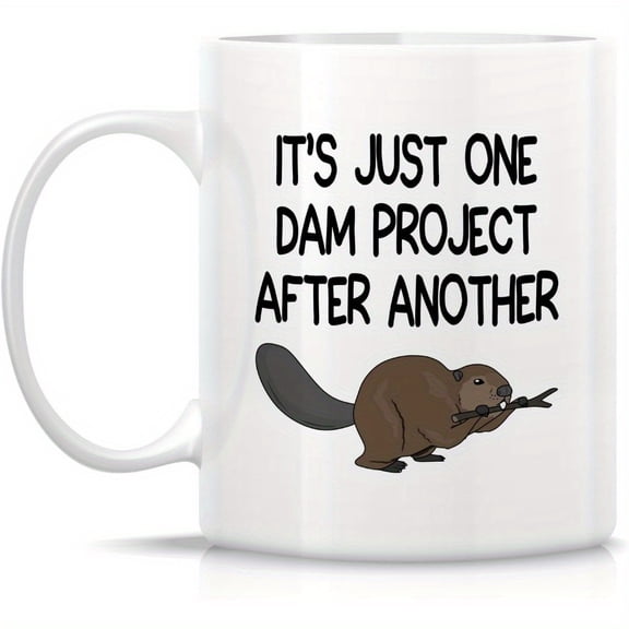 11Oz White Ceramic Coffee Mug for Beaver Lovers | Just One Dam Project After Another - Cute Beaver Graphic, Ideal for Birthday, Holiday, And Appreciation Gifts for Nature Enthusiasts