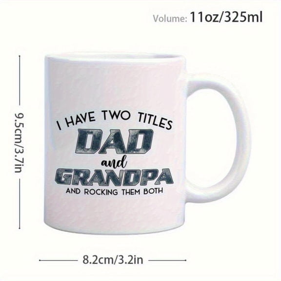 11oz Ceramic Coffee Mug I Have Two Titles Dad Grandpa Inspirational Fathers Day Grandfathers Day Bold Text Dual Handle Family Mug White with Black Lettering Dads and Grandpas Grand