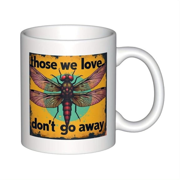 11oz Ceramic Coffee Mug with Vibrant Dragonfly Design Inspirational Quote Those We Love Don t Go Away Summer Winter Drinks Ideal Birthday Holiday or C