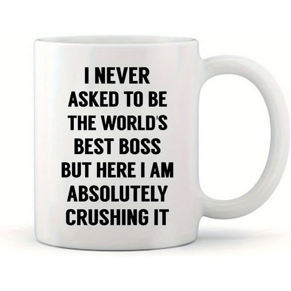 11oz, Coffee Mug ''''I NEVER ASKED TO BE THE WORLD''S BEST BOSS'''' Boss Gifts, Best Boss Gifts for Men, Women Funny Coffee Mug, Present Idea for Male, Female, Bosses, Coworkers for Restaurants, Cafes