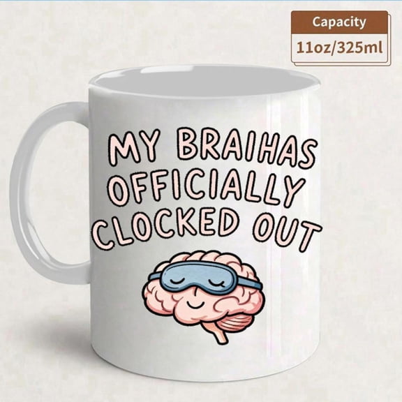 11oz Funny My Brain Has Officially Clocked Out Ceramic Mug Burnout Prevention Office Workers Mental Awareness Cup with Brain Character Sleep Design White Coffee Cup Work Life Balance Hand Wash Only