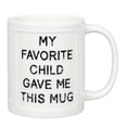 thumbnail image 1 of 11oz Funny Ceramic Coffee Mug for Mom Dad - My Favorite Child Gave Me This Mug - Microwave Dishwasher Safe Novelty Gift - White, 1 of 7
