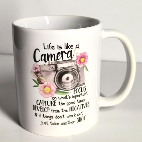11oz Mug Life Is Like A Camera Take Another Shot Printed Ceramic Coffee Tea Cup