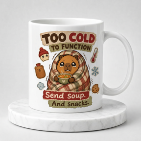 11oz White Ceramic Coffee Mug, Too Cold To Function Chilly Tapi Pondo Capybara Blanket Soup Graphic Novelty Cup, Funny Gift for Cold Weather Lovers & Capybara Fans