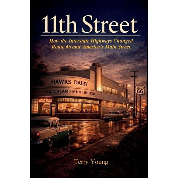 11th Street: How the Interstate Highways Changed Route 66 and America's Main Street, (Paperback)