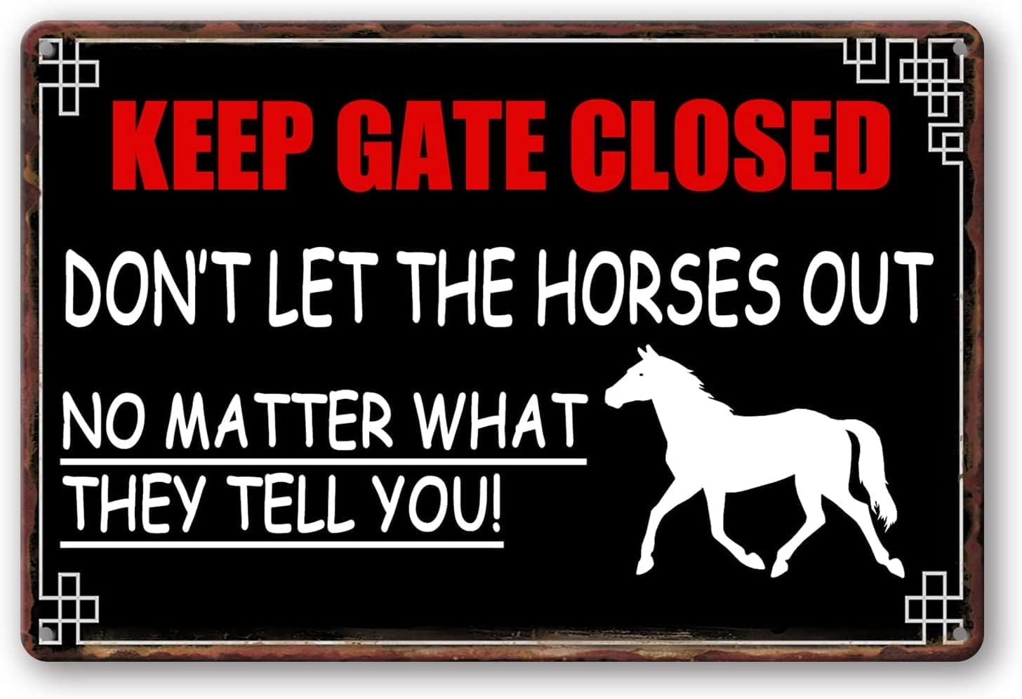 12"×16" Keep Gate Closed Don'T Let The Horses Out No Matter What They