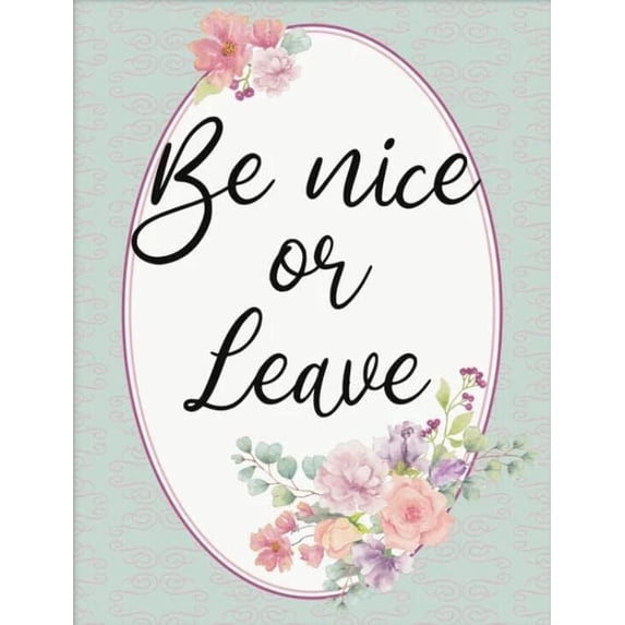 12"×16" Be Nice or Leave funny home welcome quote Aluminum Tin Sign Metal Wall Art Decorations for Home Decor Room Door Accessories Poster Housewarming Gifts