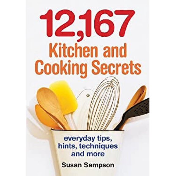 Pre-Owned 12,167 Kitchen and Cooking Secrets : Everyday Tips, Hints, Techniques and More (Paperback) 9780778802228