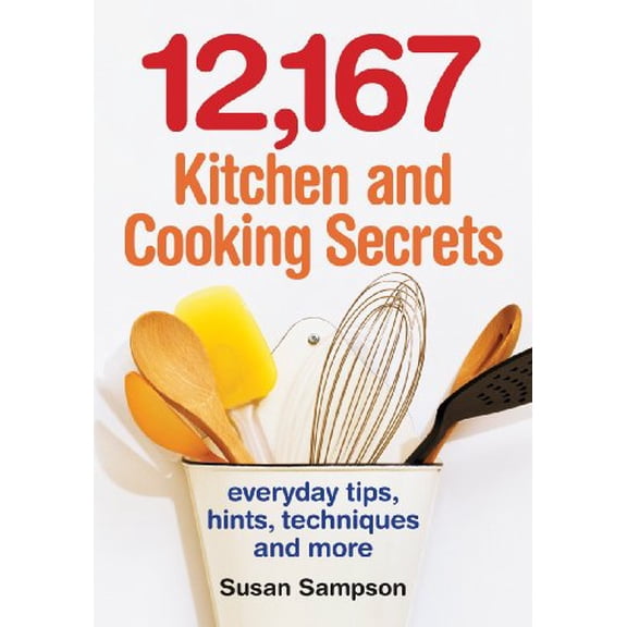 Pre-Owned 12,167 Kitchen and Cooking Secrets: Everyday Tips, Hints, Techniques and More (Paperback) 0778802221 9780778802228