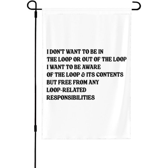 12.5"X18" I Don'T Want To Be In The Loop Or Out Of The Loop Garden Flag Double Sided Banner Sign For Farmhouse Decoration Yard Flags