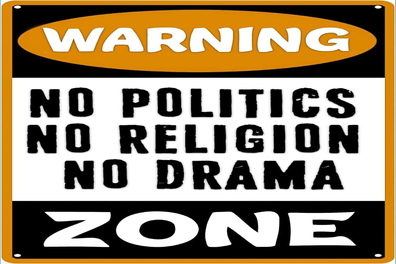 12×8 inch Warning Signs No Politics No Religion No Drama Zone Metal Tin ...