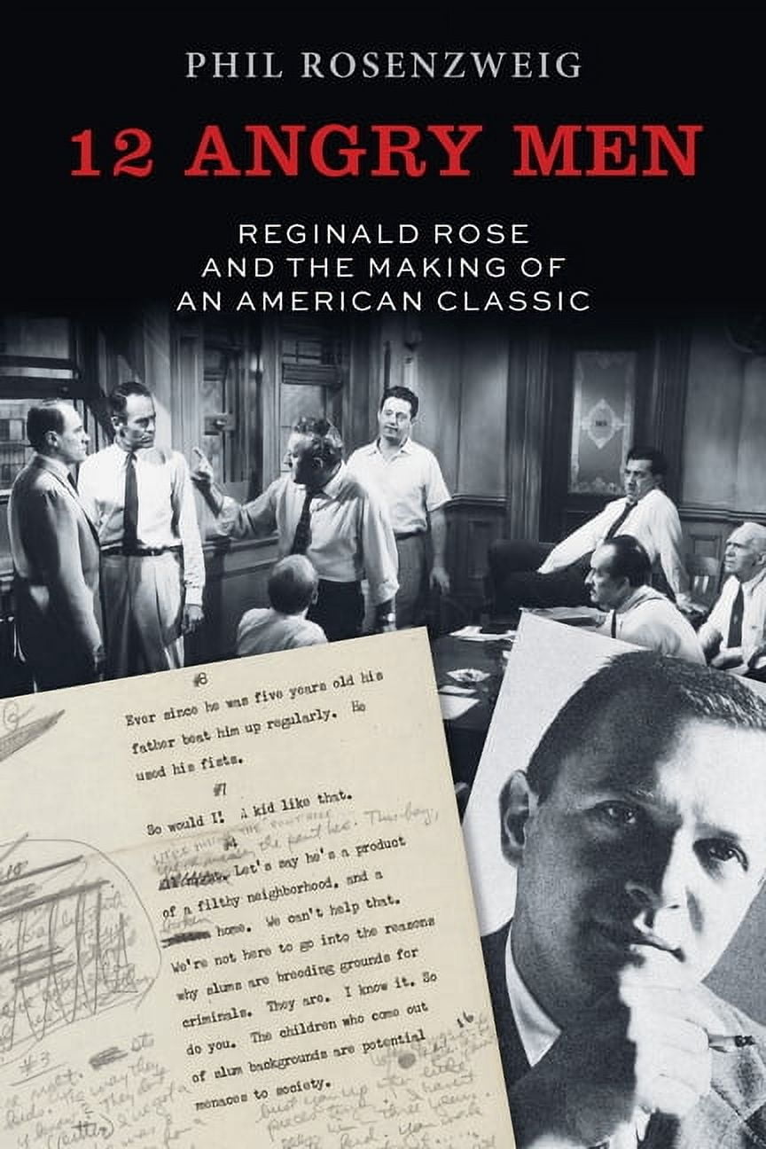 12 Angry Men: Reginald Rose and the Making of an American Classic ...