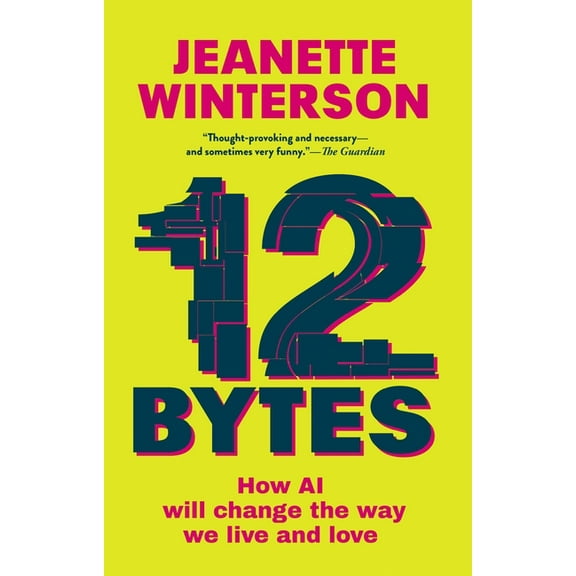 12 Bytes: How AI Will Change the Way We Live and Love, (Paperback)