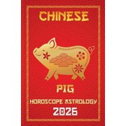 12 Chinese Zodiac Signs Astrology & Horo Pig Chinese Horoscope 2026, Book 12, Paperback