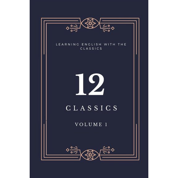 12 Classics: 12 Classics: Learning English with the Classics (Paperback)
