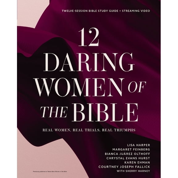 12 Daring Women of the Bible Study Guide Plus Streaming Video: Real Women, Real Trials, Real Triumphs, (Paperback)