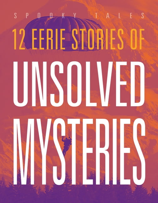 12 Eerie Stories of Unsolved Mysteries, (Paperback)