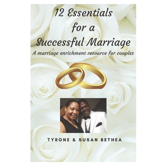 12 Essentials for a Successful Marriage: A marriage enrichment resource for couples. This resource can be used for couples, groups, church groups, workshops and marriage counseling session 1546579435